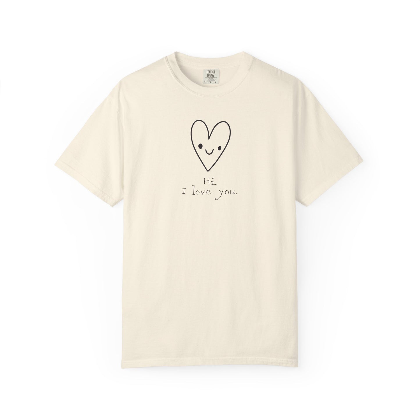 Hi. I Love You. Unisex Garment-Dyed T-shirt