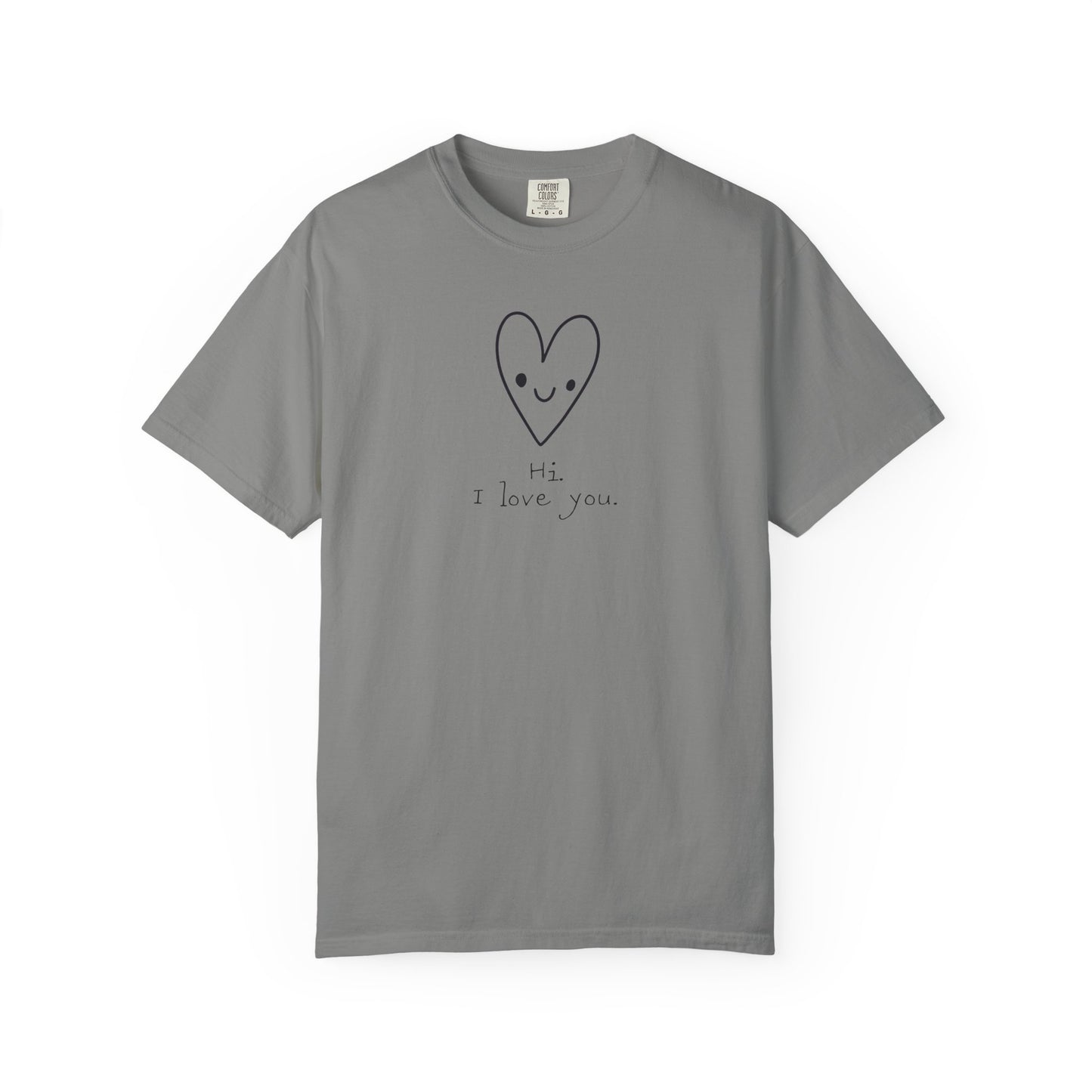 Hi. I Love You. Unisex Garment-Dyed T-shirt