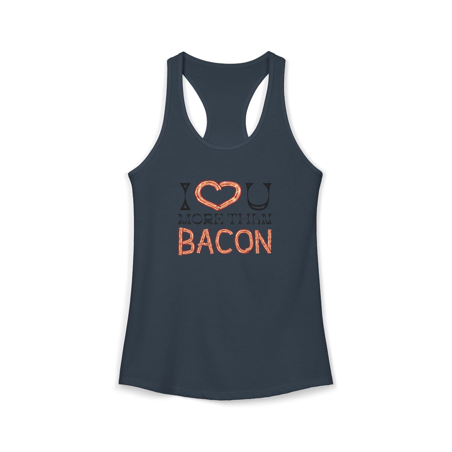 I Love You More Than Bacon Women's Ideal Racerback Tank