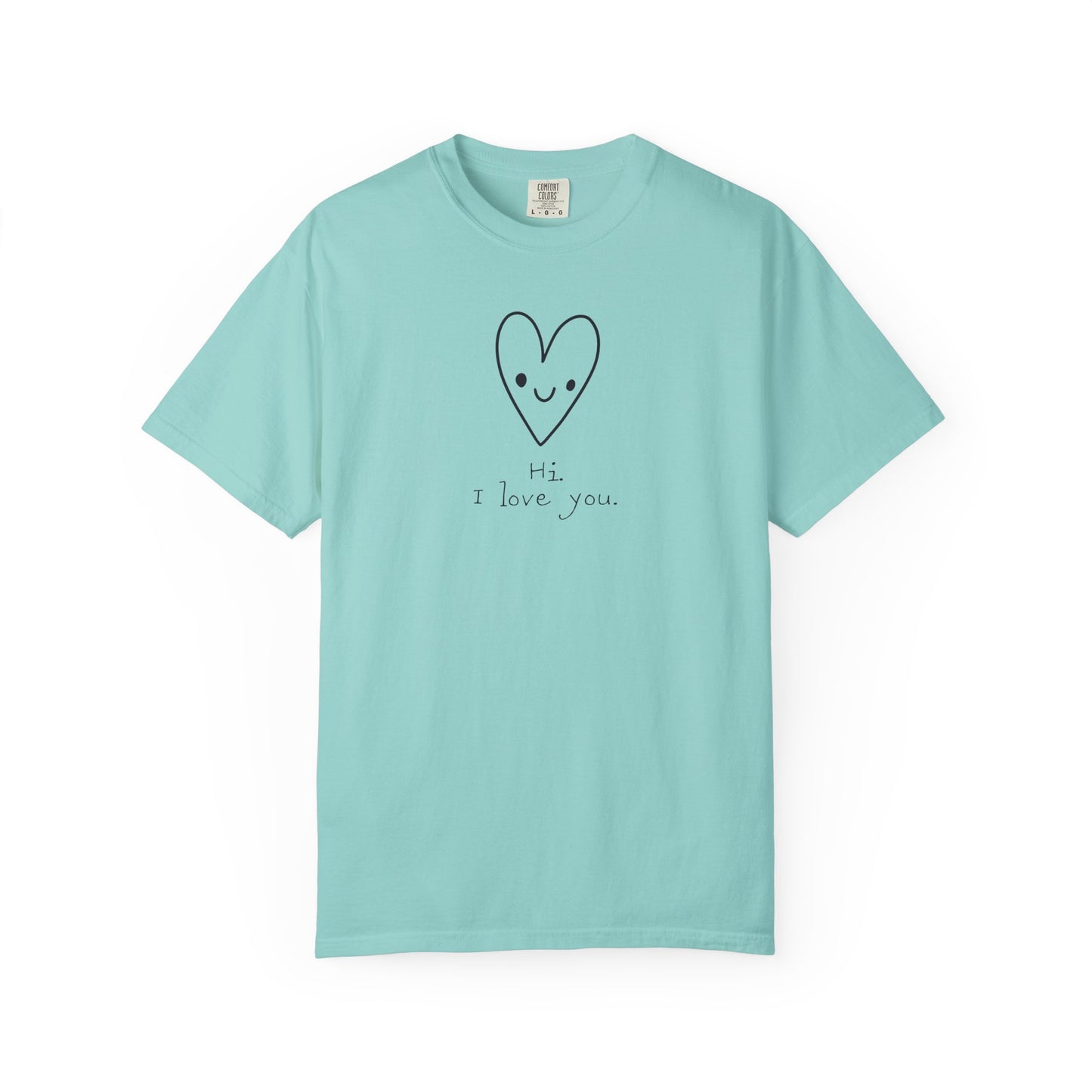 Hi. I Love You. Unisex Garment-Dyed T-shirt
