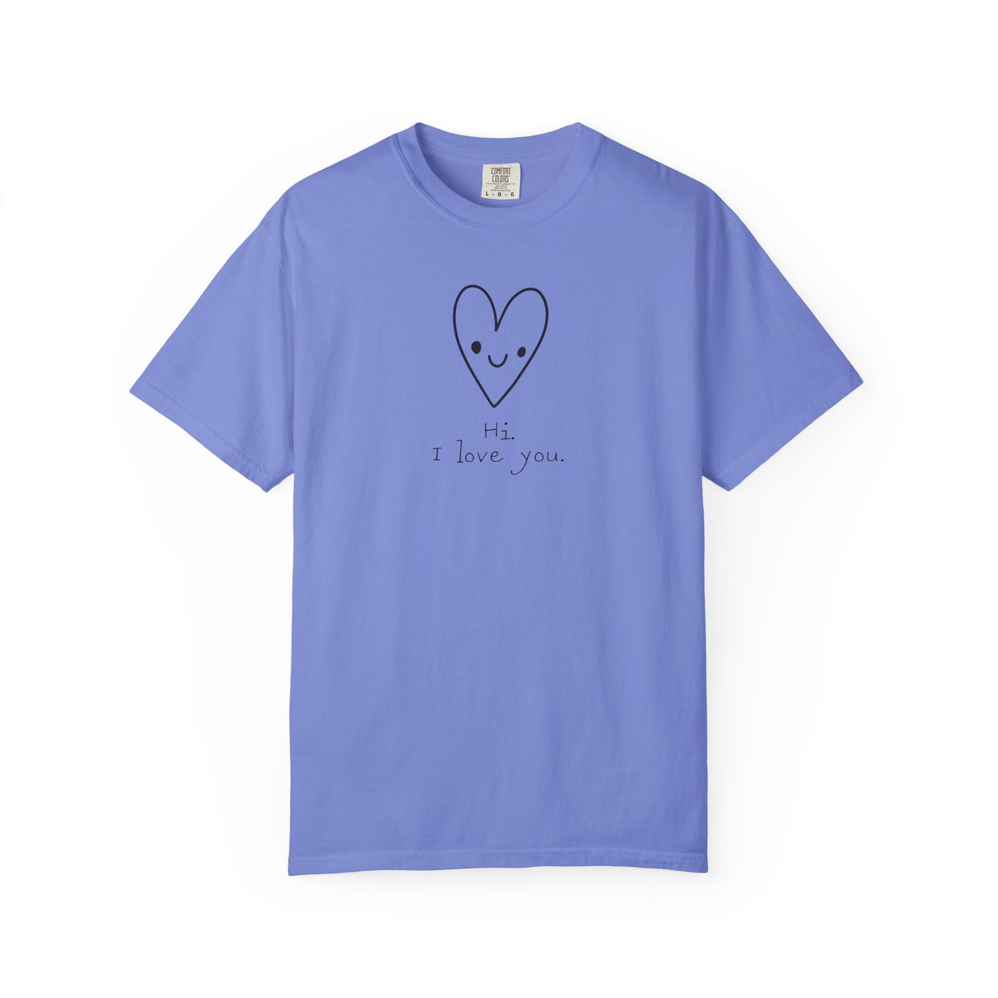 Hi. I Love You. Unisex Garment-Dyed T-shirt