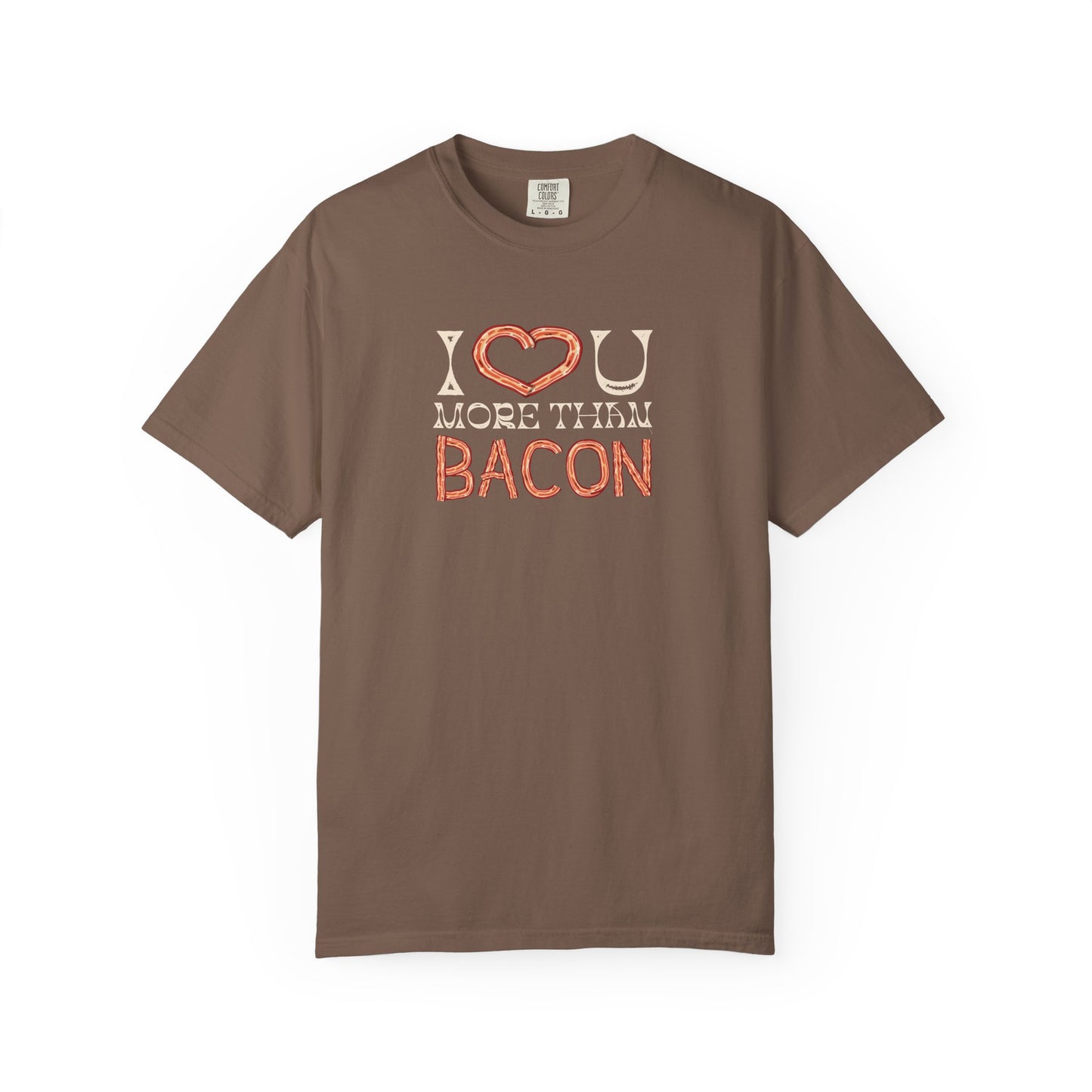 I Love You More Than Bacon: For the Love of Bacon (and Each Other) Unisex Garment-Dyed T-shirt