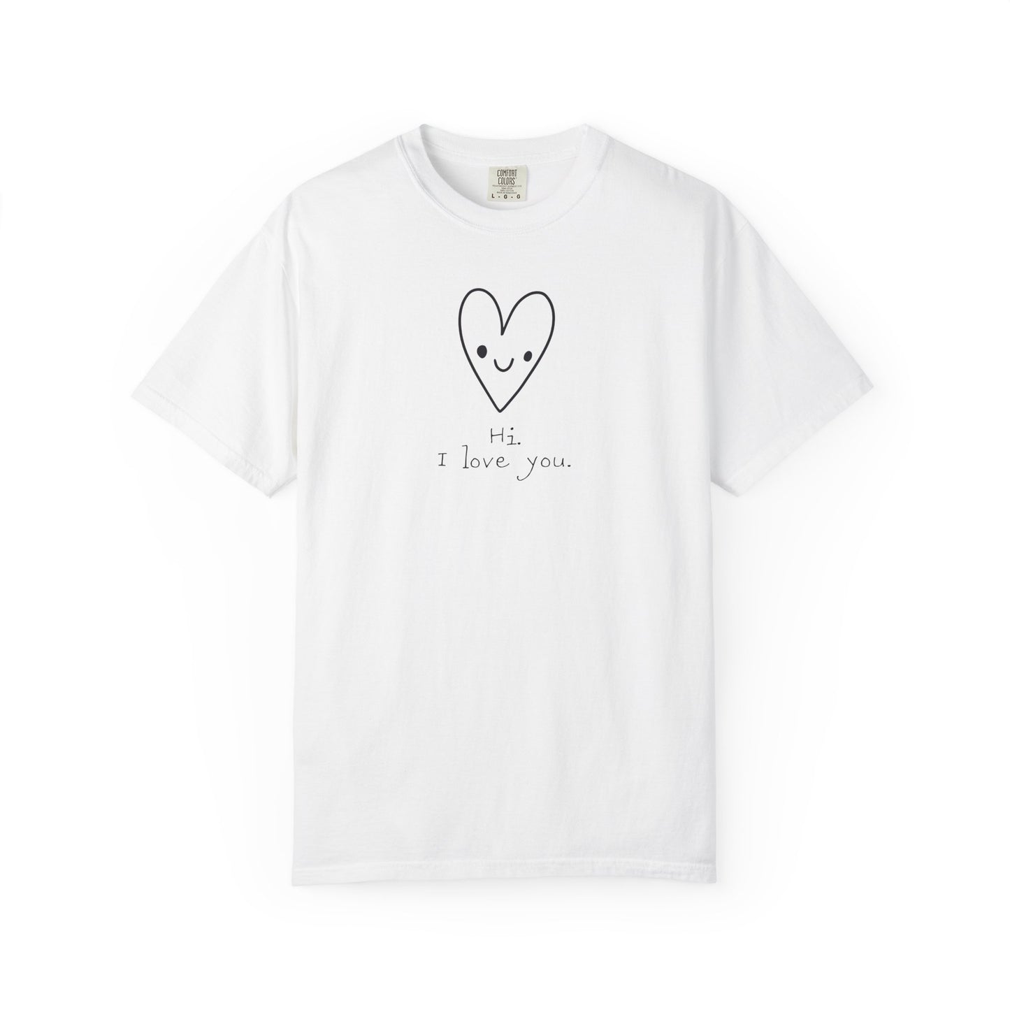 Hi. I Love You. Unisex Garment-Dyed T-shirt