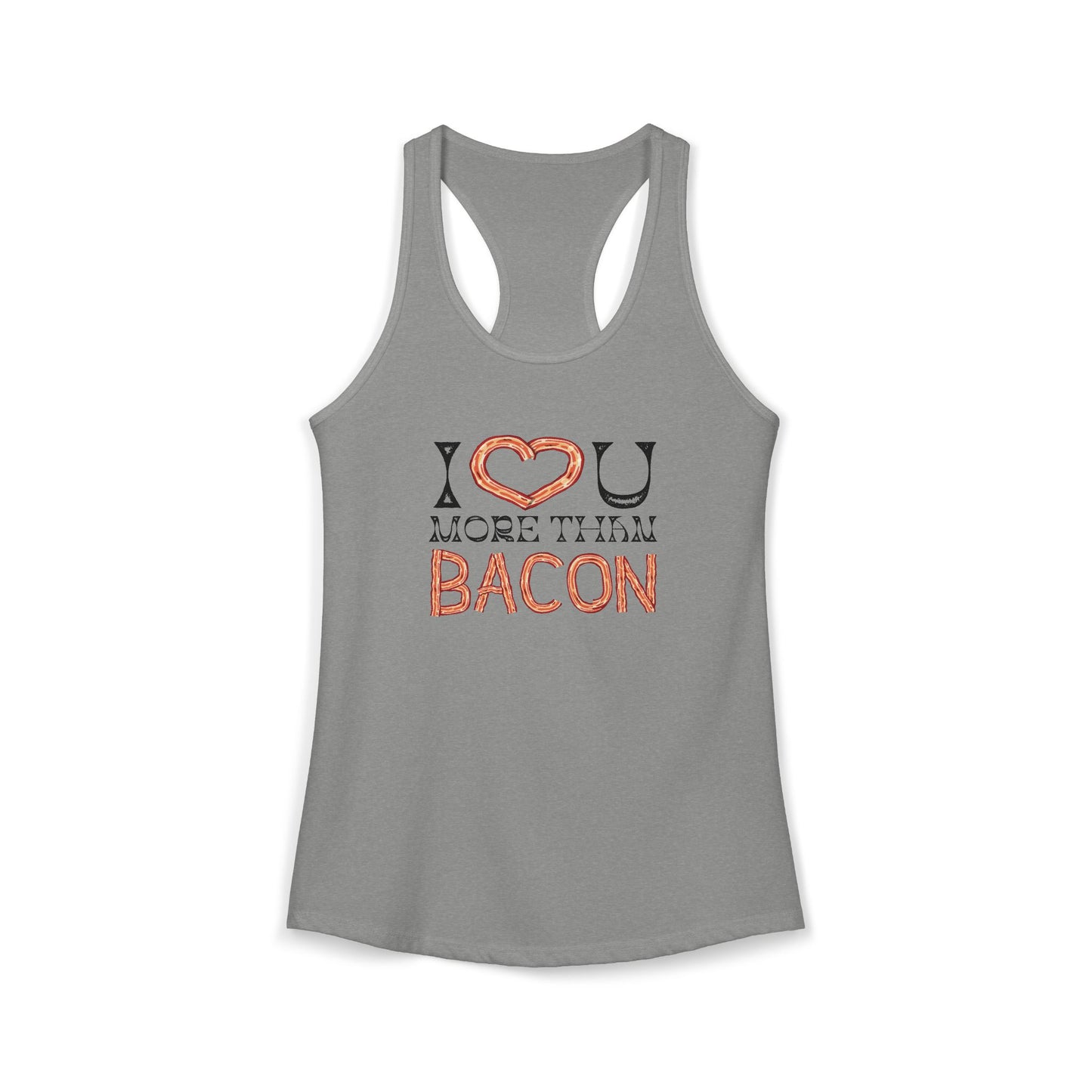 I Love You More Than Bacon Women's Ideal Racerback Tank