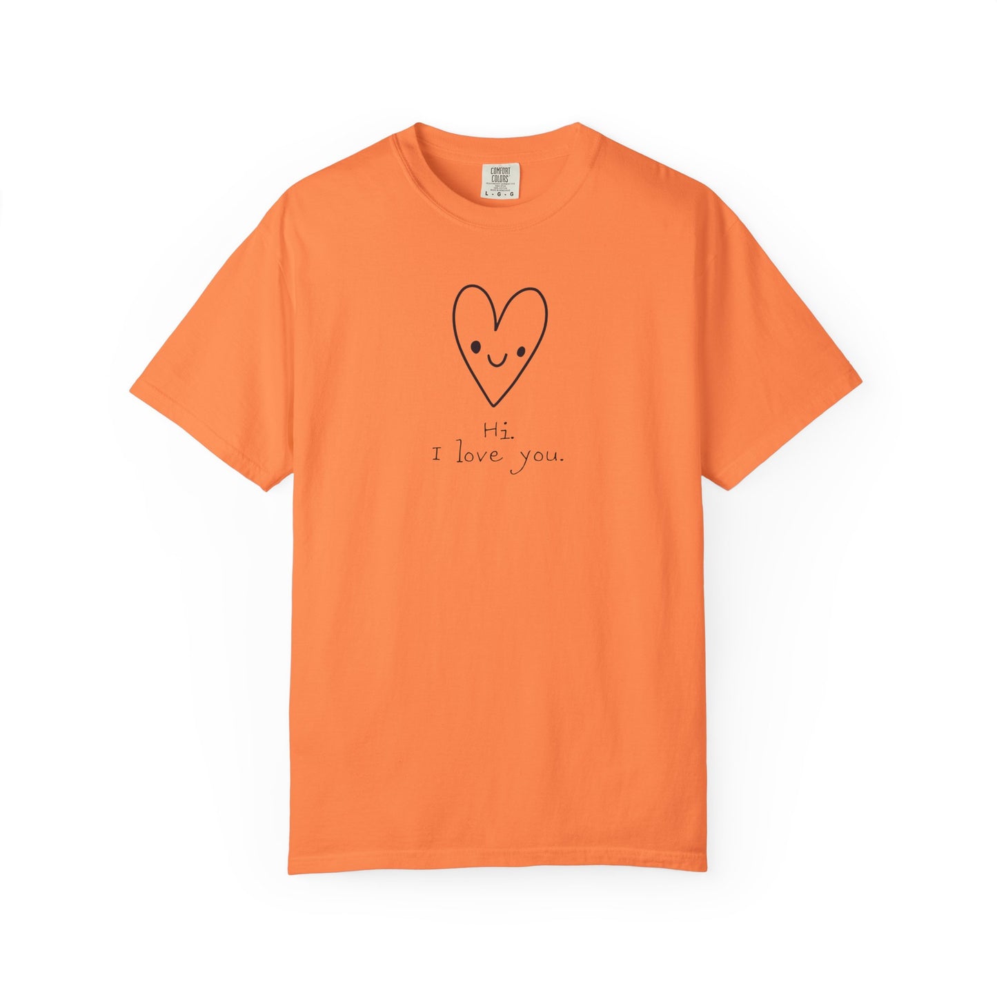 Hi. I Love You. Unisex Garment-Dyed T-shirt