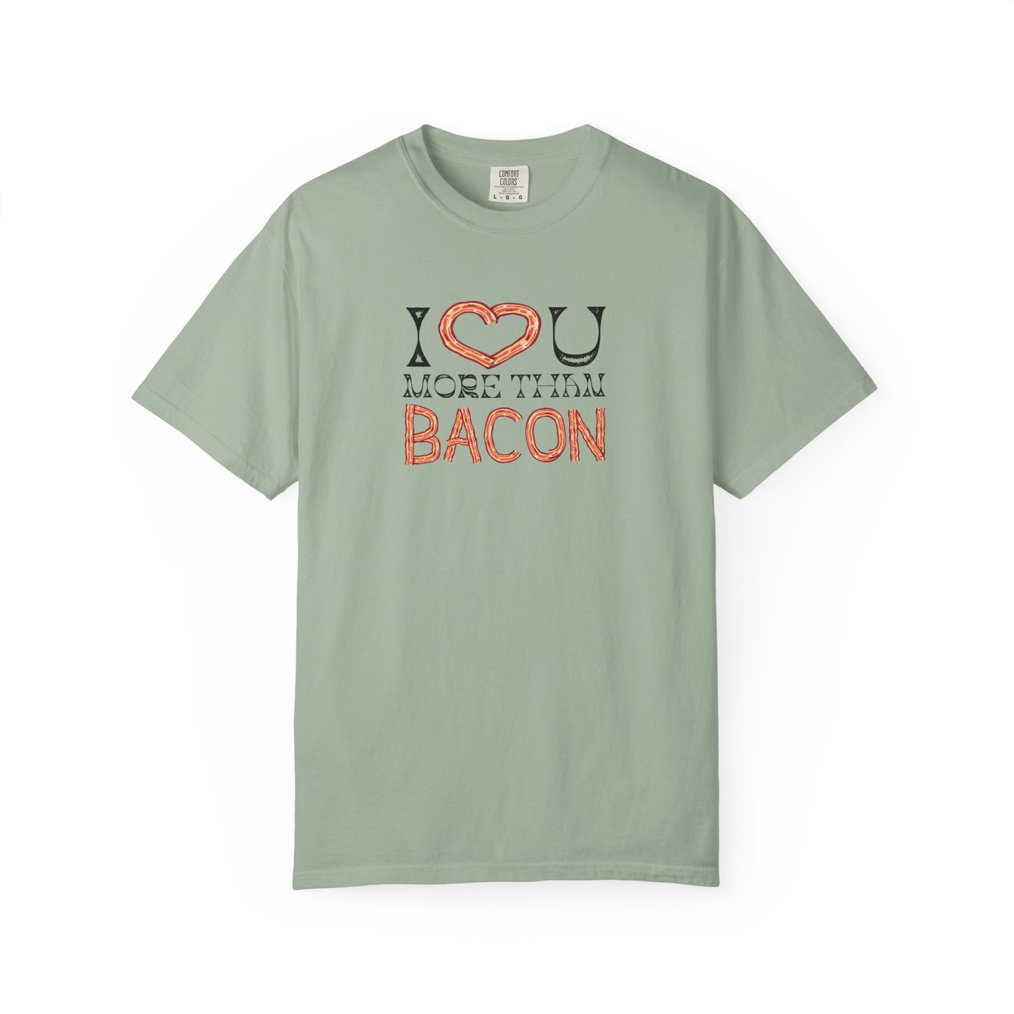 I Love You More Than Bacon: For the Love of Bacon (and Each Other) Unisex Garment-Dyed T-shirt