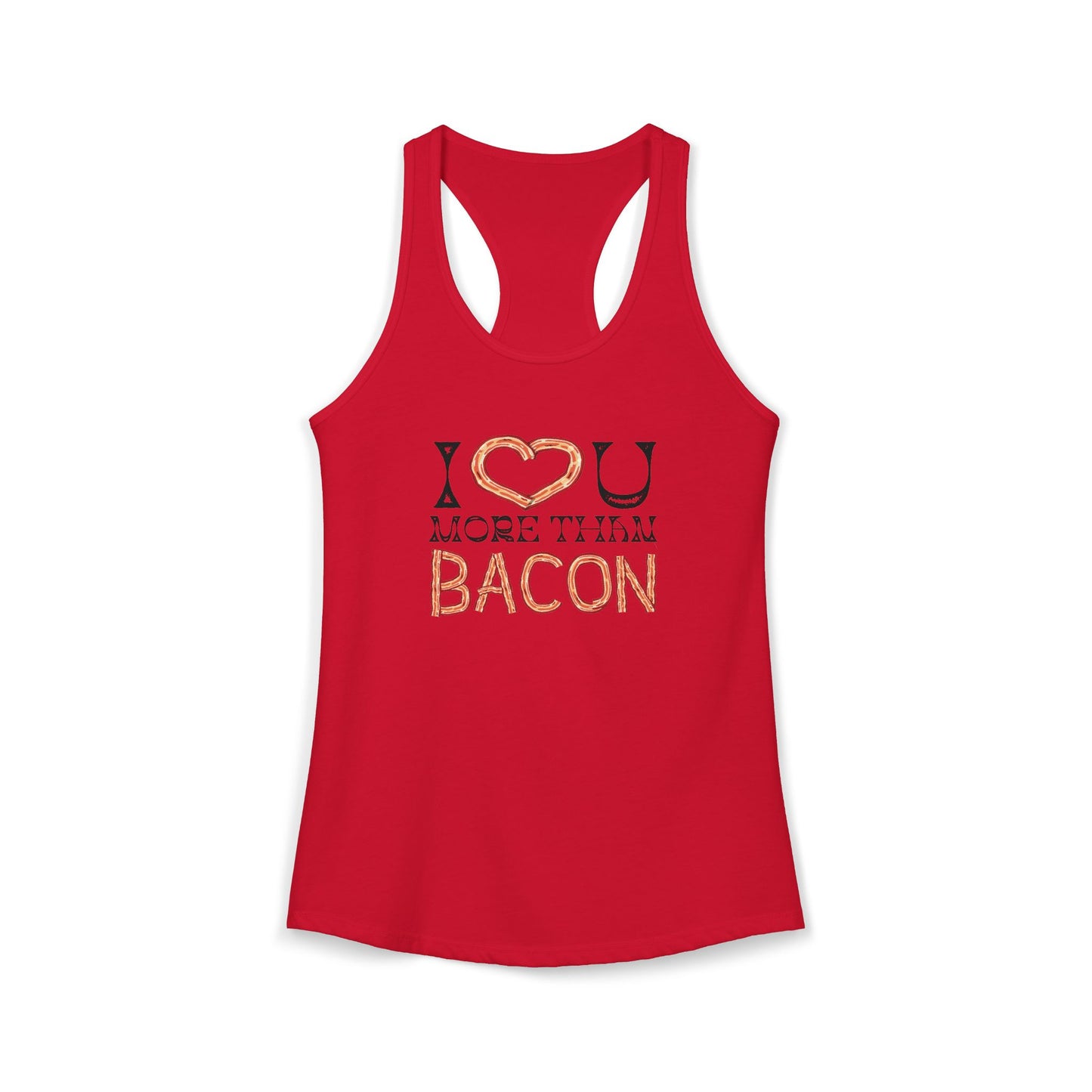 I Love You More Than Bacon Women's Ideal Racerback Tank