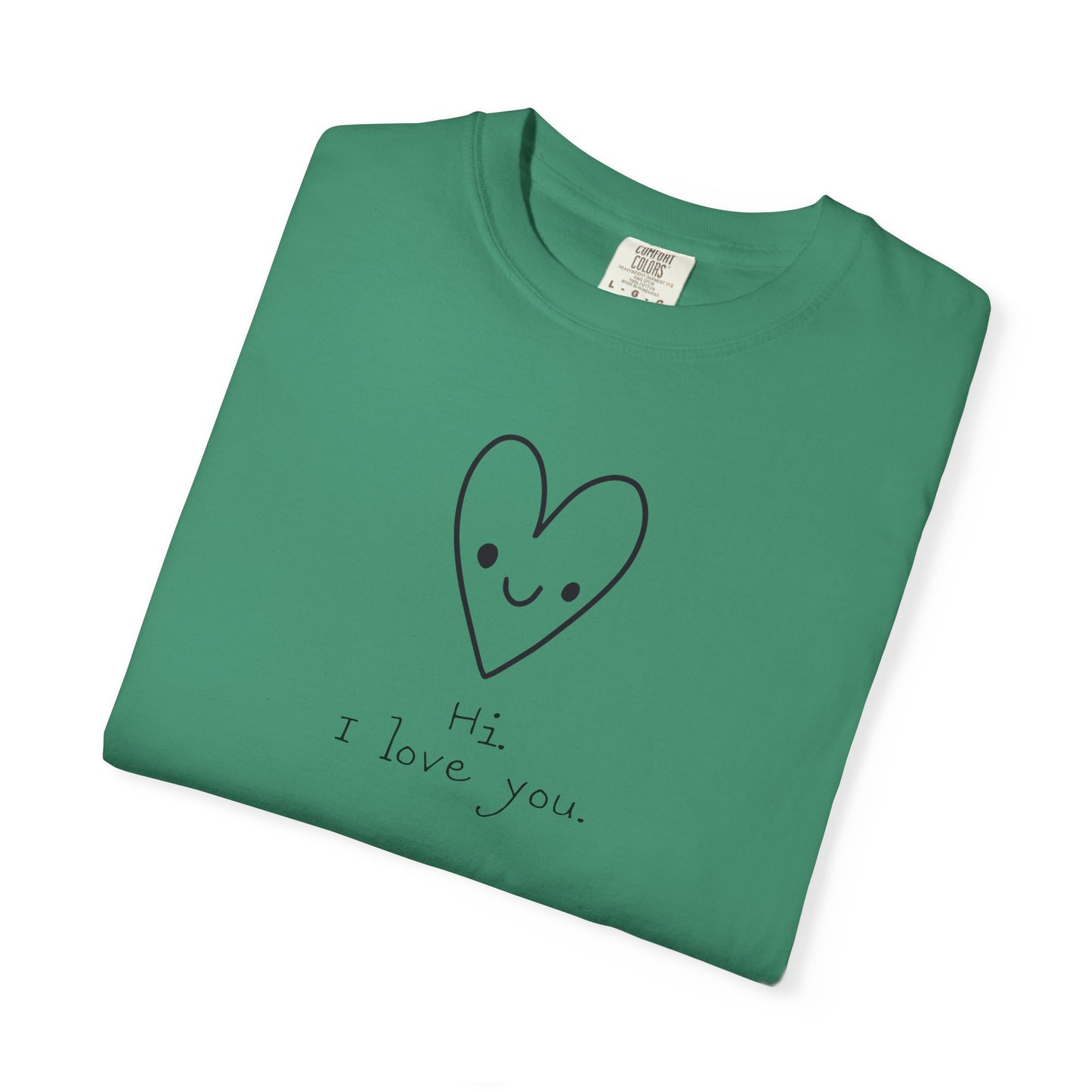 Hi. I Love You. Unisex Garment-Dyed T-shirt