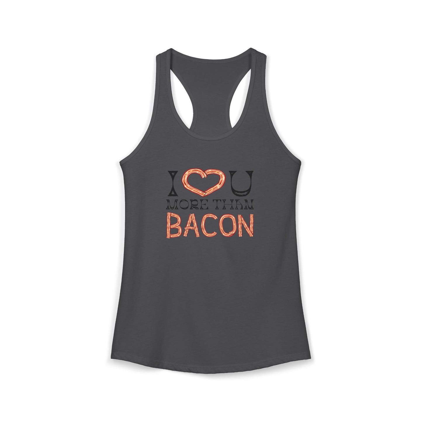 I Love You More Than Bacon Women's Ideal Racerback Tank