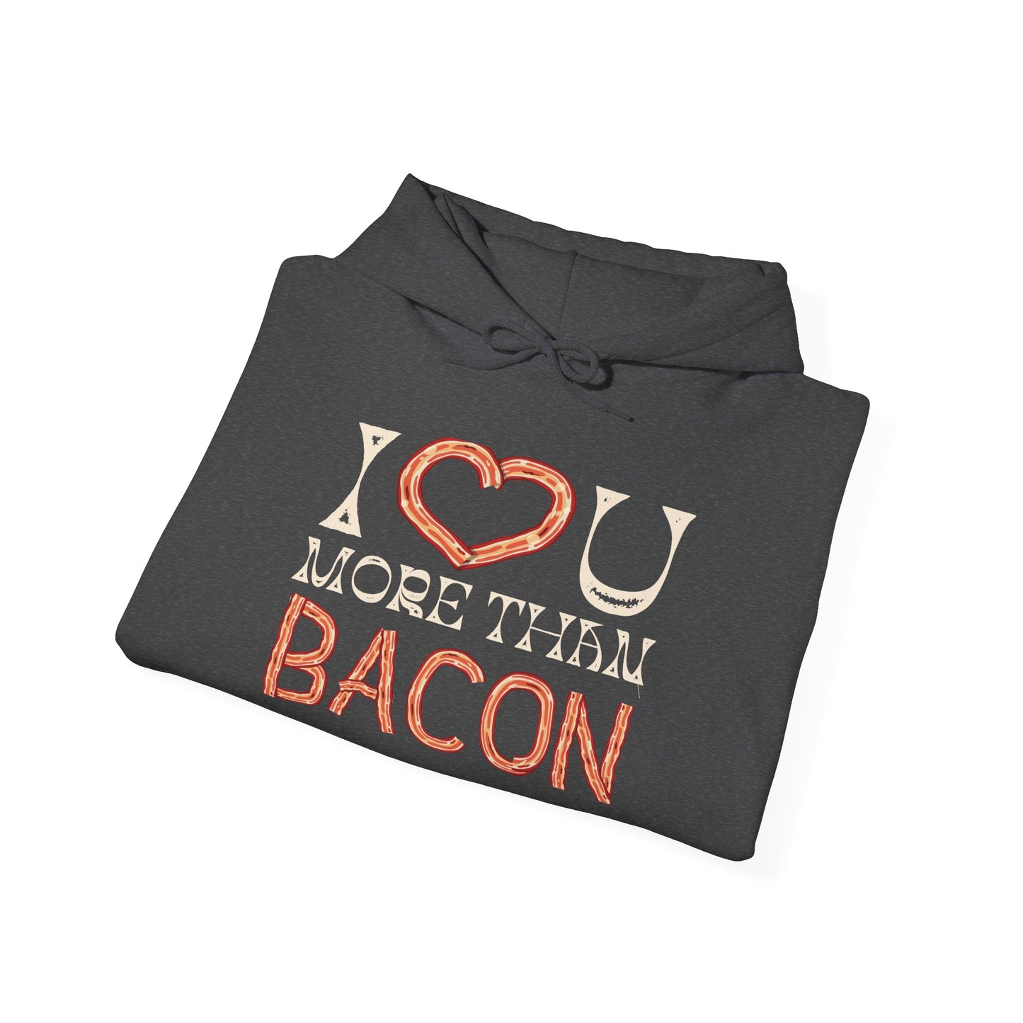 I Love You More Than Bacon Unisex Heavy Blend™ Hooded Sweatshirt