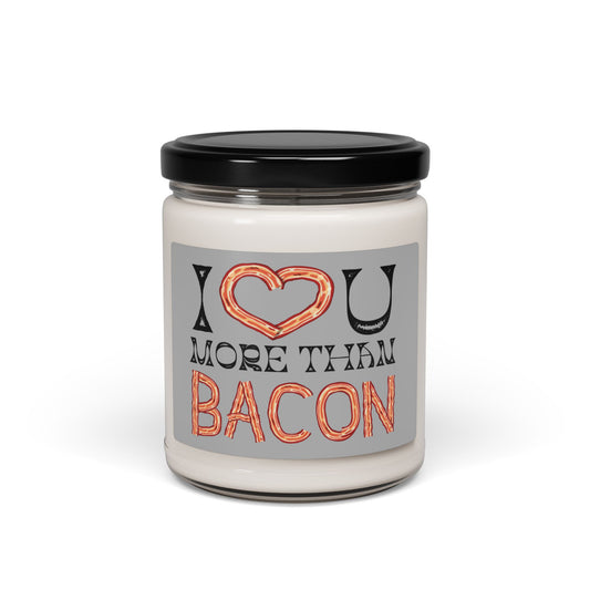 I Love You More Than Bacon! Valentines Scented Soy Candle, 9oz