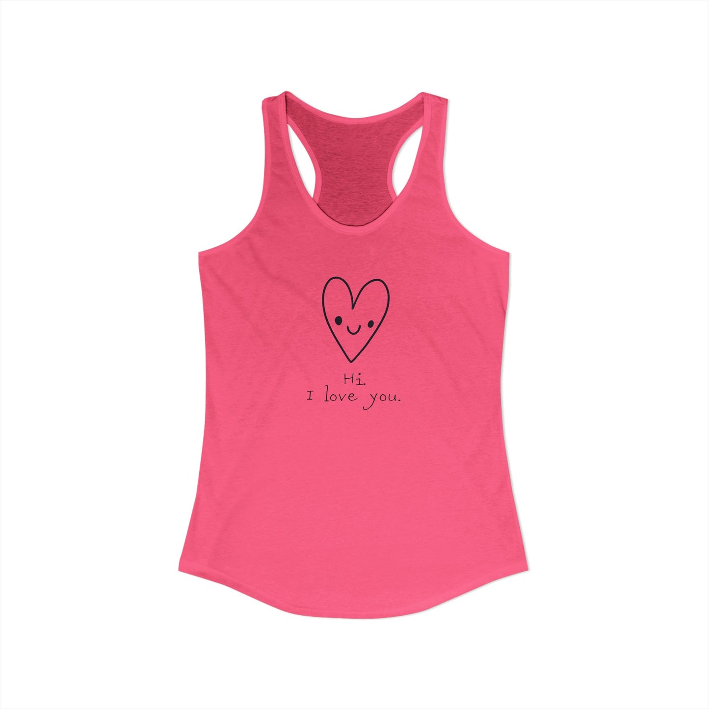 Hi. I Love You. Women's Ideal Racerback Tank